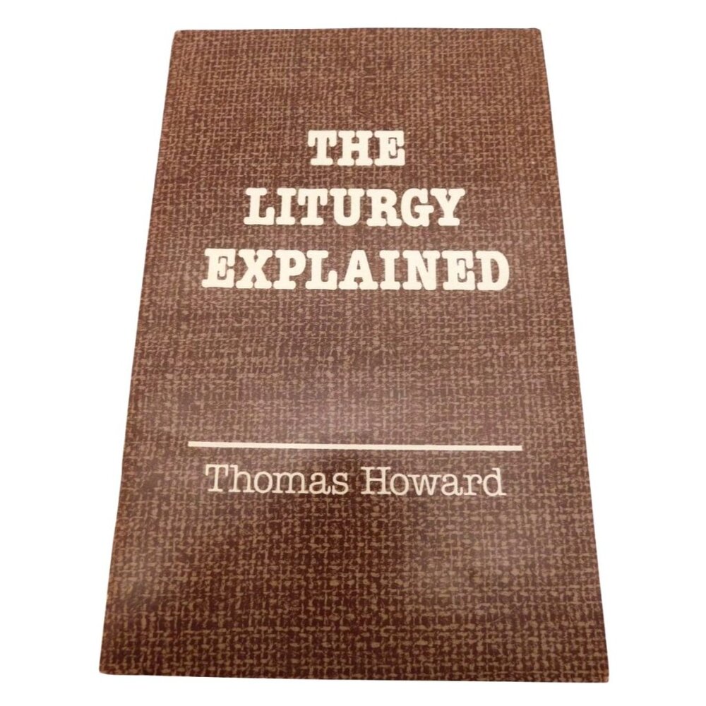 The Liturgy Explained by Thomas Howard Paperback Book Religious Vintage 1981